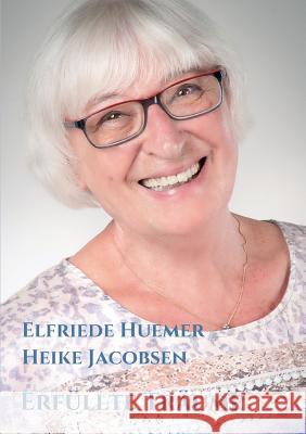 Erfüllte Träume Heike Jacobsen Elfriede Huemer 9783746977997 Tredition Gmbh - książka