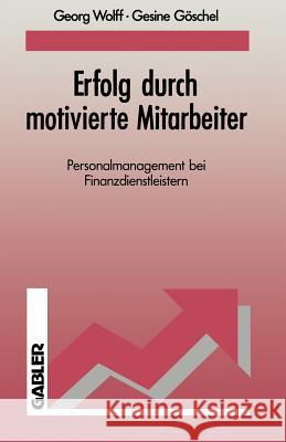 Erfolg Durch Motivierte Mitarbeiter: Personalmanagement Bei Finanzdienstleistern Georg Wolff Gesine Goschel Goschel Gesine 9783409147477 Gabler Verlag - książka