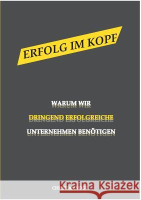 Erfolg im Kopf: Warum wir dringend erfolgreiche Unternehmen benötigen Vogt, Christian 9783735775450 Books on Demand - książka