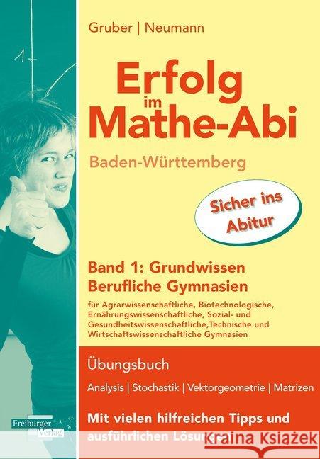 Erfolg im Mathe-Abi Baden-Württemberg Berufliche Gymnasien Band 1: Grundwissen Gruber, Helmut; Neumann, Robert 9783868146523 Freiburger Verlag GmbH - książka