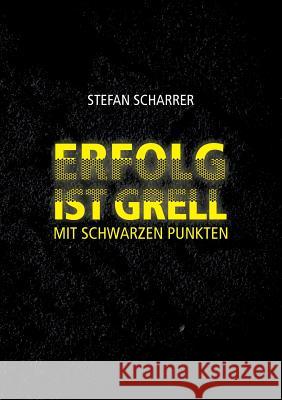 Erfolg Ist Grell Scharrer, Stefan 9783748216308 Tredition Gmbh - książka