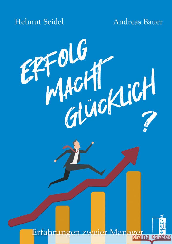 Erfolg Macht Glücklich? Seidel, Helmut, Bauer, Andreas 9783963521461 MEDU Verlag - książka
