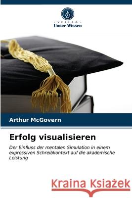 Erfolg visualisieren Arthur McGovern 9786203318739 Verlag Unser Wissen - książka