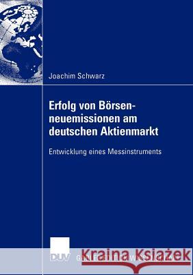 Erfolg Von Börsenneuemissionen Am Deutschen Aktienmarkt: Entwicklung Eines Messinstruments Schwarz, Joachim 9783824481934 Deutscher Universitats Verlag - książka