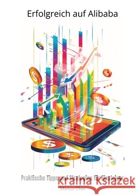 Erfolgreich auf Alibaba: Praktische Tipps und Strategien f?r Einsteiger Marcus Chen 9783384266347 Tredition Gmbh - książka