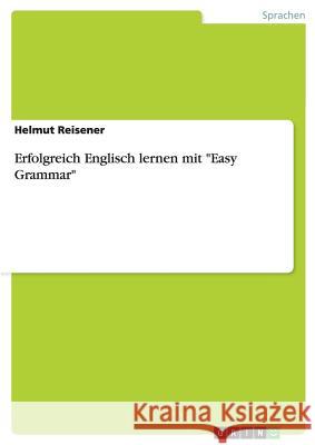 Erfolgreich Englisch lernen mit Easy Grammar Dr Helmut Reisener   9783656755135 Grin Verlag Gmbh - książka