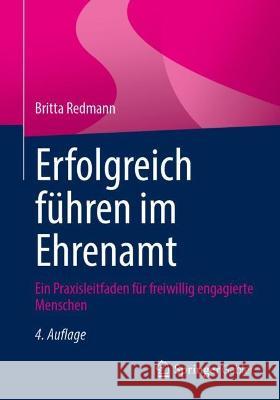 Erfolgreich Führen Im Ehrenamt: Ein Praxisleitfaden Für Freiwillig Engagierte Menschen Redmann, Britta 9783658397128 Springer Gabler - książka