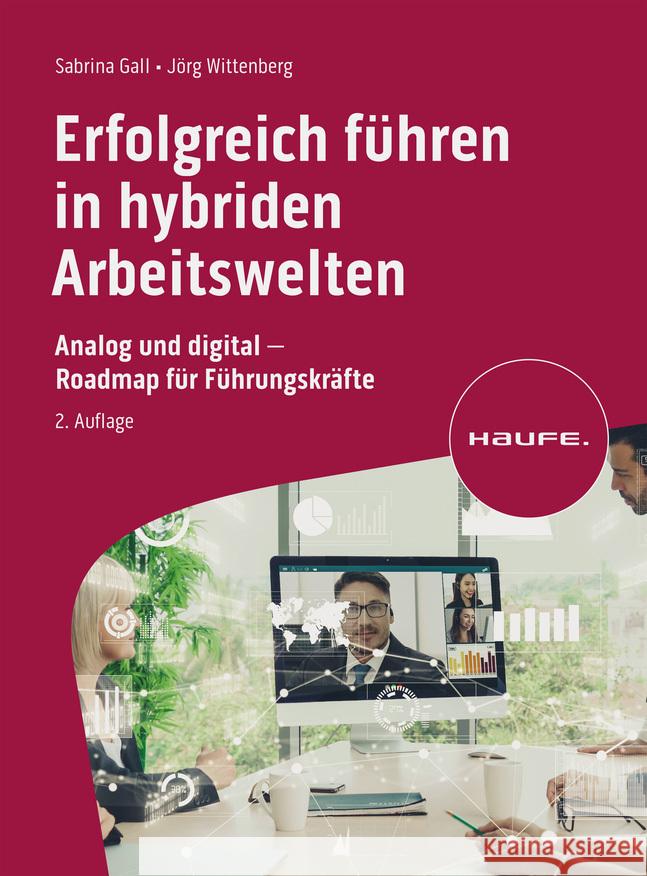 Erfolgreich führen in hybriden Arbeitswelten Gall, Sabrina, Wittenberg, Jörg 9783648177877 Haufe - książka