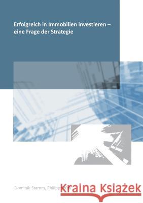 Erfolgreich in Immobilien investieren - eine Frage der Strategie Dominik Stamm Philipp Studi 9783746066875 Books on Demand - książka