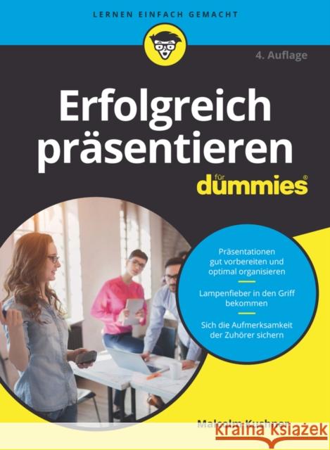 Erfolgreich präsentieren für Dummies : Präsentationen gut vorbereiten und optimal organisieren. Lampenfieber in den Griff bekommen. Sich die Aufmerksamkeit der Zuhörer sichern Malcolm Kushner   9783527716111 Wiley-VCH Verlag GmbH - książka