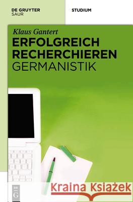 Erfolgreich Recherchieren - Germanistik Klaus Gantert 9783110260519 de Gruyter Saur - książka