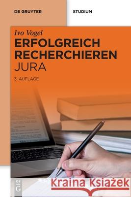 Erfolgreich Recherchieren - Jura Ivo Vogel 9783110638349 de Gruyter - książka