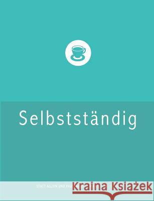 Erfolgreich selbstständig! Handbuch für Freelancer und Existenzgründer (Grafik Design, Webdesign, Fotografie, Text).: Checkliste Existenzgründung: Fre Linke, Marco W. 9783732246519 Books on Demand - książka