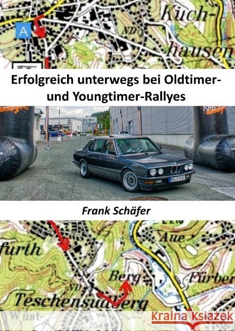 Erfolgreich unterwegs bei Oldtimer- und Youngtimer-Rallyes Schäfer, Frank 9783748535461 epubli - książka