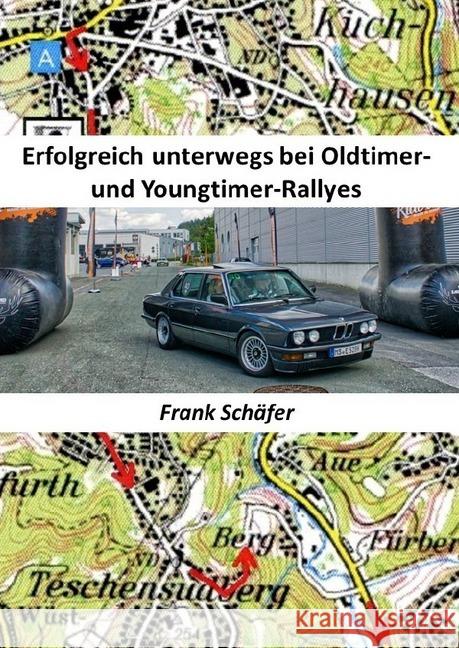 Erfolgreich unterwegs bei Oldtimer- und Youngtimer-Rallyes Schäfer, Frank 9783748541899 epubli - książka