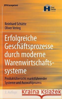 Erfolgreiche Geschäftsprozesse Durch Moderne Warenwirtschaftssysteme: Produktübersicht Marktführender Systeme Und Auswahlprozess Schütte, Reinhard 9783642205224 Springer, Berlin - książka