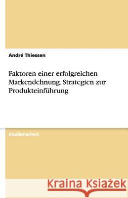 Erfolgreiche Markendehnung Andre Thiessen 9783638751827 Grin Verlag - książka