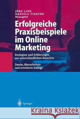 Erfolgreiche Praxisbeispiele Im Online Marketing: Strategien Und Erfahrungen Aus Unterschiedlichen Branchen Link, Jörg 9783642625350 Springer - książka