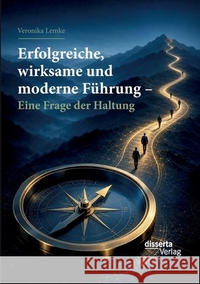 Erfolgreiche, wirksame und moderne Führung - Eine Frage der Haltung Lemke, Veronika 9783959356480 Disserta Verlag - książka