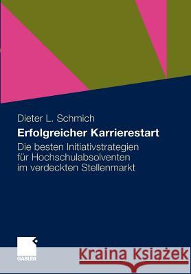 Erfolgreicher Karrierestart: Die Besten Initiativstrategien Für Hochschulabsolventen Im Verdeckten Stellenmarkt Schmich, Dieter 9783834925879 Gabler - książka