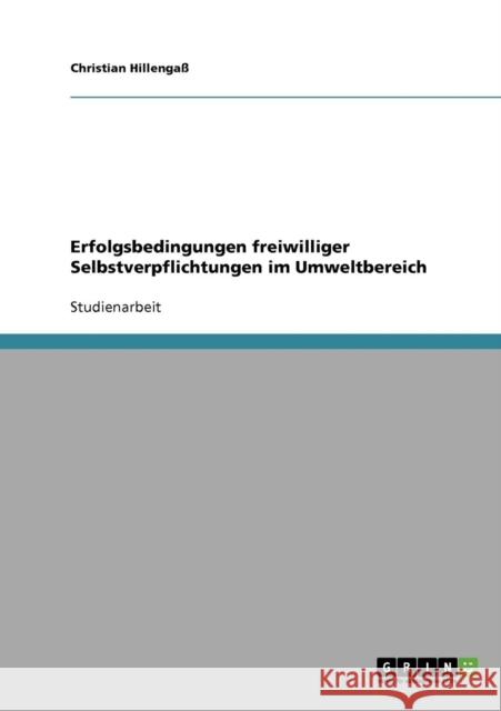 Erfolgsbedingungen freiwilliger Selbstverpflichtungen im Umweltbereich Christian Hillengass 9783638930338 Grin Verlag - książka