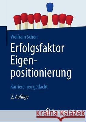Erfolgsfaktor Eigenpositionierung: Karriere Neu Gedacht Schön, Wolfram 9783658028572 Springer Gabler - książka