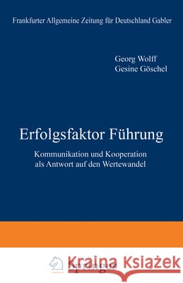 Erfolgsfaktor Führung: Kommunikation Und Kooperation ALS Antwort Auf Den Wertewandel Wolff, G. 9783322899903 Springer - książka