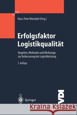 Erfolgsfaktor Logistikqualität: Vorgehen, Methoden Und Werkzeuge Zur Verbesserung Der Logistikleistung Wiendahl, Hans-Peter 9783642626852 Springer - książka