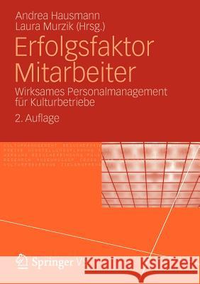 Erfolgsfaktor Mitarbeiter: Wirksames Personalmanagement Für Kulturbetriebe Hausmann, Andrea 9783658013455 Springer vs - książka