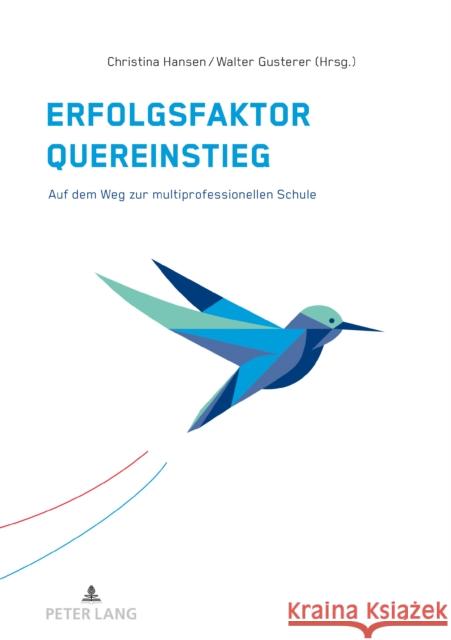 Erfolgsfaktor Quereinstieg: Auf Dem Weg Zur Multiprofessionellen Schule Hansen, Christina 9783631792858 Peter Lang (JL) - książka