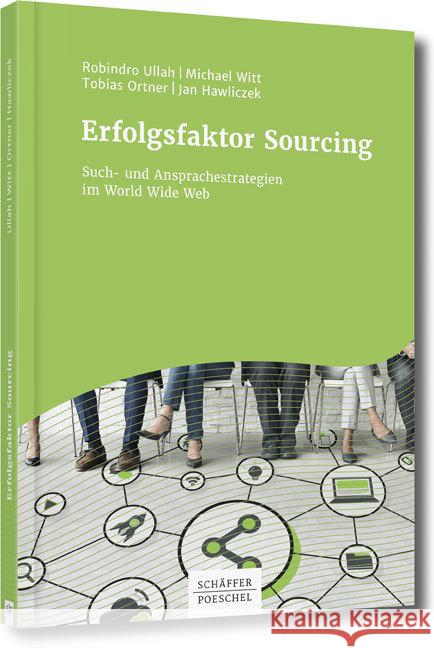 Erfolgsfaktor Sourcing : Such- und Ansprachestrategien im World Wide Web Ullah, Robindro; Witt, Michael; Ortner, Tobias 9783791036816 Schäffer-Poeschel Verlag - książka