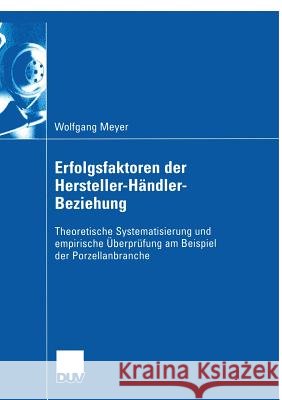 Erfolgsfaktoren Der Hersteller-Händler-Beziehung: Theoretische Systematisierung Und Empirische Überprüfung Am Beispiel Der Porzellanbranche Moosmüller, Prof Dr Gertrud 9783824408528 Deutscher Universitats Verlag - książka