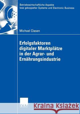 Erfolgsfaktoren Digitaler Marktplätze in Der Agrar- Und Ernährungsindustrie Müller, Prof Dr Rolf a. E. 9783835000292 Deutscher Universitats Verlag - książka