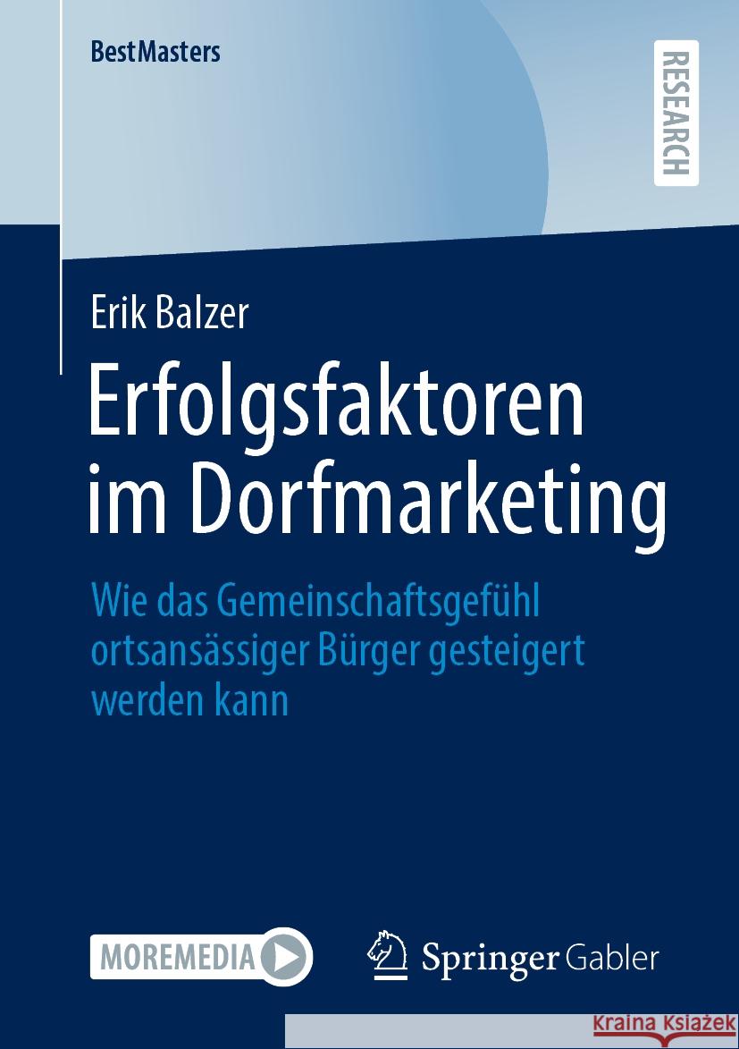 Erfolgsfaktoren im Dorfmarketing: Wie das Gemeinschaftsgefühl ortsansässiger Bürger gesteigert werden kann Erik Balzer 9783658473778 Springer-Verlag Berlin and Heidelberg GmbH &  - książka