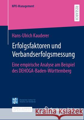 Erfolgsfaktoren Und Verbandserfolgsmessung: Eine Empirische Analyse Am Beispiel Des Dehoga-Baden-W?rttemberg Hans-Ulrich Kauderer 9783658487058 Springer Gabler - książka