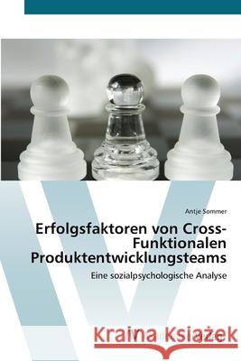 Erfolgsfaktoren von Cross-Funktionalen Produktentwicklungsteams Sommer, Antje 9783639432510 AV Akademikerverlag - książka