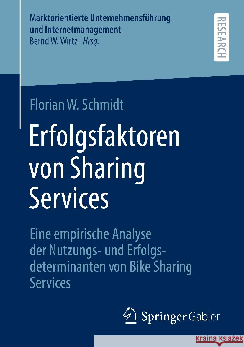 Erfolgsfaktoren Von Sharing Services: Eine Empirische Analyse Der Nutzungs- Und Erfolgsdeterminanten Von Bike Sharing Services Florian W. Schmidt 9783658462284 Springer Gabler - książka