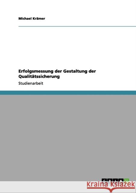 Erfolgsmessung der Gestaltung der Qualitätssicherung Krämer, Michael 9783656143789 Grin Verlag - książka