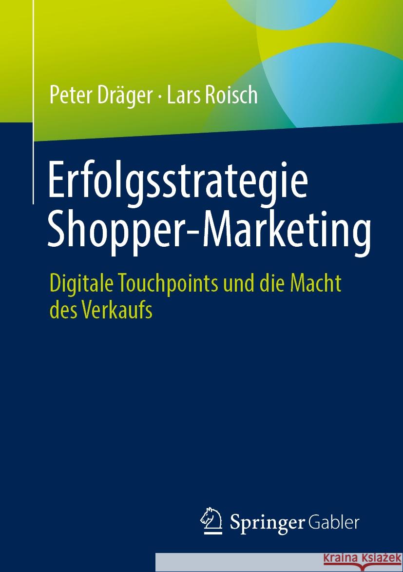 Erfolgsstrategie Shopper-Marketing: Digitale Touchpoints und die Macht des Verkaufs Peter Dräger, Lars Roisch 9783658475307 Springer-Verlag Berlin and Heidelberg GmbH &  - książka