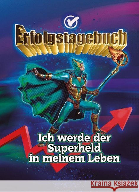 Erfolgstagebuch - Ich werde der Superheld in meinem Leben : Lerne erfolgreich denken und planen mit dem Erfolgsplaner / Erfolgsjournal - Motiv Superheld Schulze, Angelina 9783967380699 Angelina Schulze Verlag - książka
