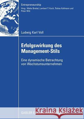 Erfolgswirkung Des Management-Stils: Eine Dynamische Betrachtung Von Wachstumsunternehmen Ludwig Voll Prof Dr Malte Brettel 9783834913029 Gabler Verlag - książka