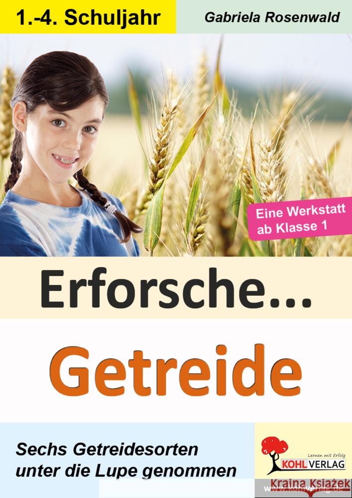 Erforsche ... Getreide Rosenwald, Gabriela 9783966241731 KOHL VERLAG Der Verlag mit dem Baum - książka