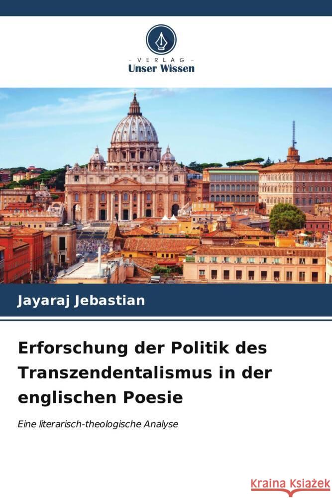 Erforschung der Politik des Transzendentalismus in der englischen Poesie Jayaraj Jebastian 9786206678809 Verlag Unser Wissen - książka