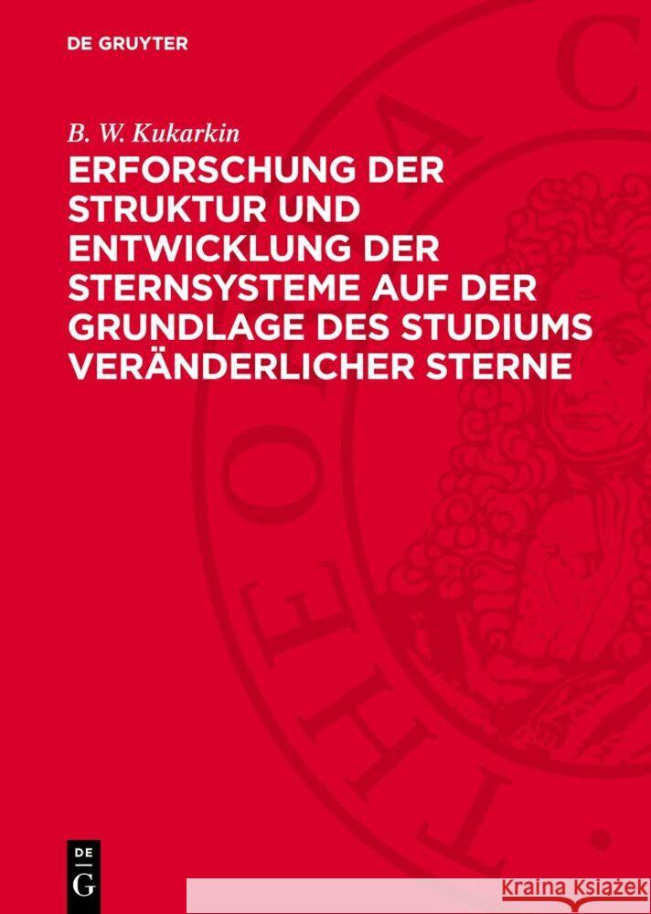 Erforschung der Struktur und Entwicklung der Sternsysteme auf der Grundlage des Studiums veränderlicher Sterne B. W. Kukarkin 9783112758106 De Gruyter (JL) - książka