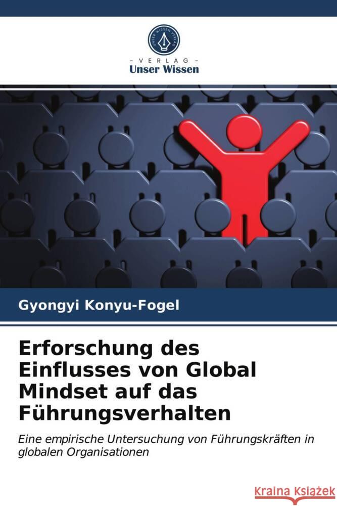 Erforschung des Einflusses von Global Mindset auf das Führungsverhalten Konyu-Fogel, Gyongyi 9786203500943 Verlag Unser Wissen - książka