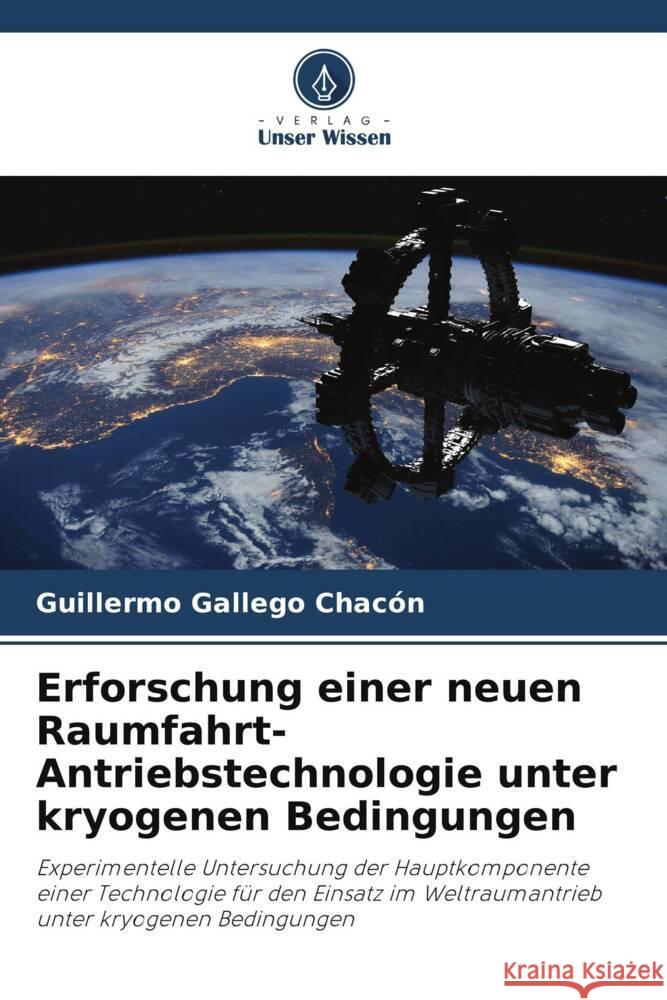 Erforschung einer neuen Raumfahrt-Antriebstechnologie unter kryogenen Bedingungen Gallego Chacón, Guillermo 9786207955497 Verlag Unser Wissen - książka
