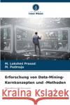 Erforschung von Data-Mining-Kernkonzepten und -Methoden M. Lakshmi Prasad M. Padmaja 9786207722129 Verlag Unser Wissen
