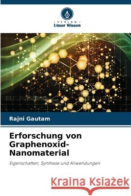 Erforschung von Graphenoxid-Nanomaterial Rajni Gautam 9786207587247 Verlag Unser Wissen - książka
