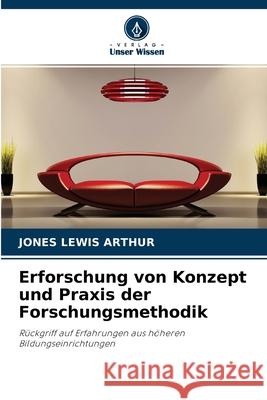 Erforschung von Konzept und Praxis der Forschungsmethodik Jones Lewis Arthur 9786202937238 Verlag Unser Wissen - książka