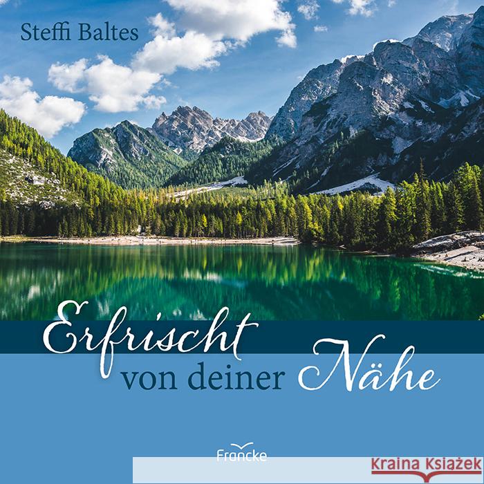 Erfrischt von deiner Nähe Baltes, Steffi 9783963624445 Francke-Buch - książka